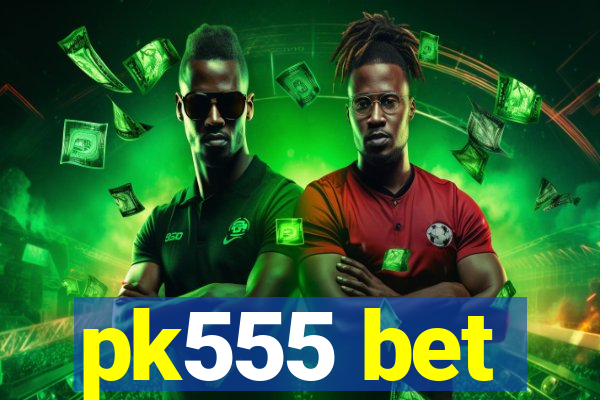 pk555 bet
